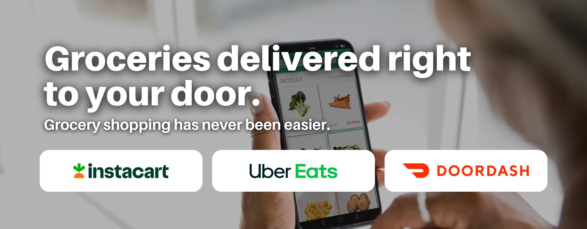 Groceries delivered right to your door. Grocery shopping has never been easier. Instacart logo, UberEats logo, and DoorDash logo